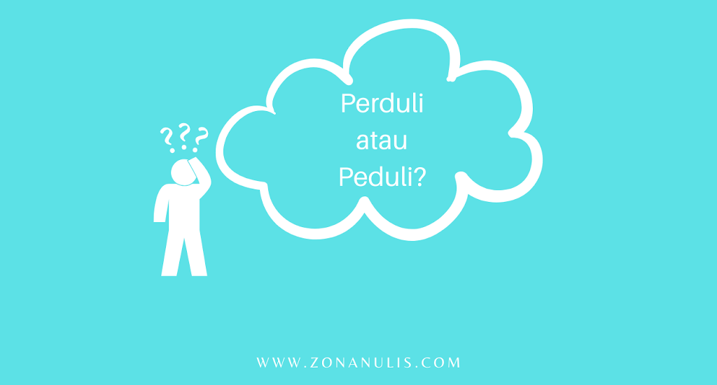 Perduli atau Peduli – Inilah Penulisan yang Benar
