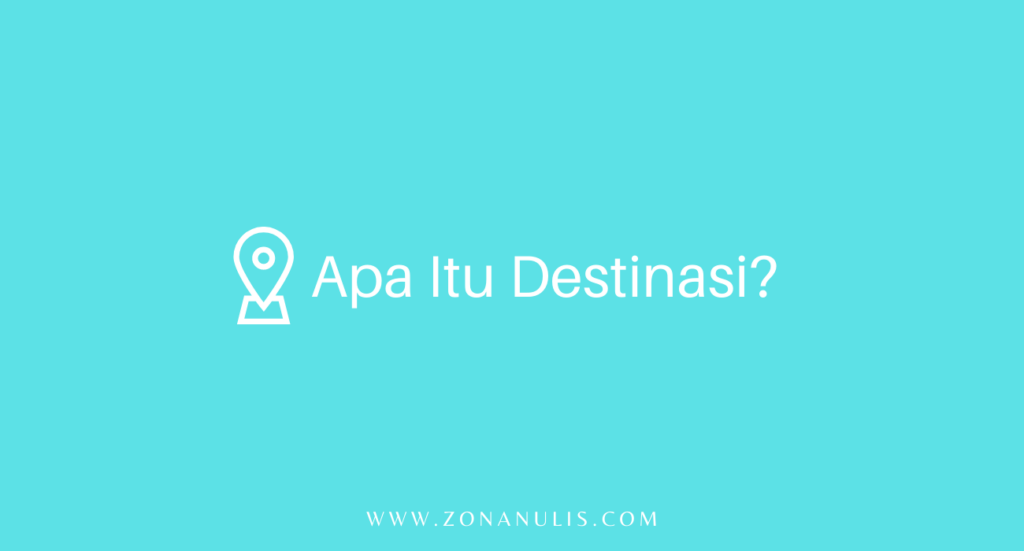 Apa Arti Destinasi? Lebih Dari Sekadar Tempat Tujuan!