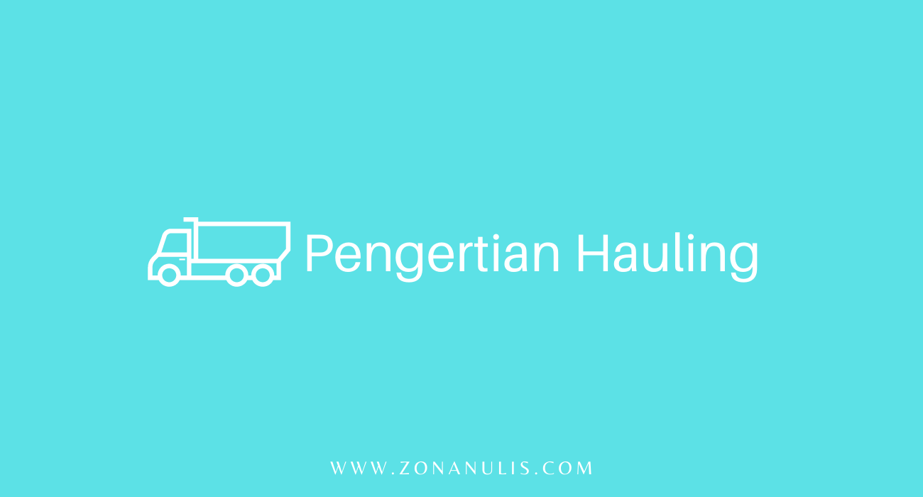 apa itu hauling adalah