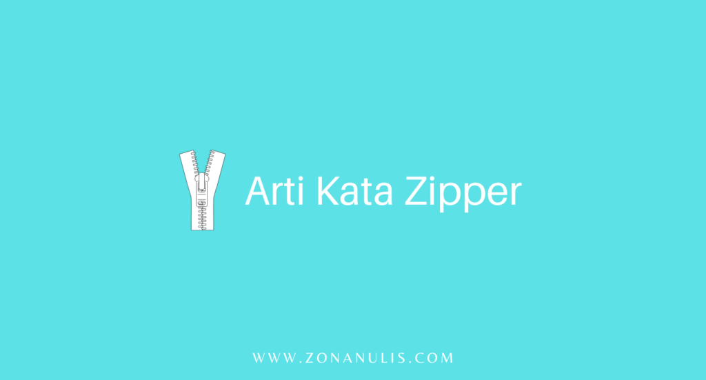 apa-itu-zipper-arti-dan-contoh-penerapannya