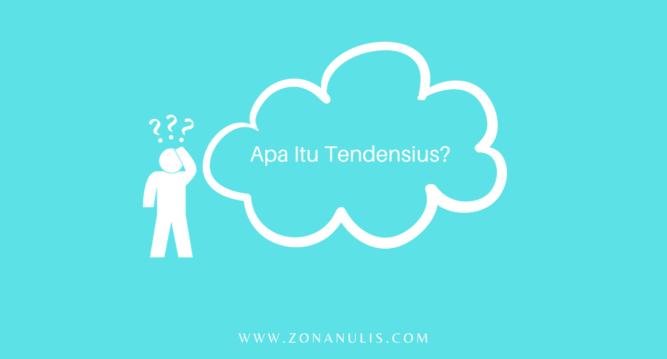 apa itu tendensius