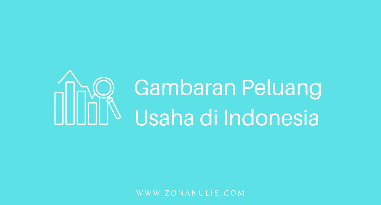Menurut anda gambaran peluang usaha di indonesia seperti apa